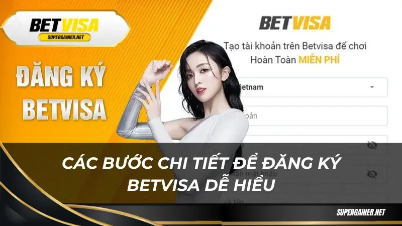 Các bước chi tiết để đăng ký Betvisa dễ hiểu