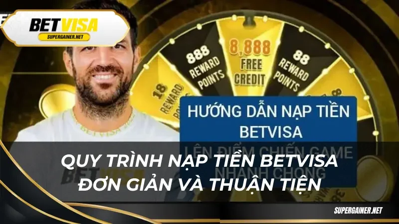 Quy trình nạp tiền Betvisa đơn giản và thuận tiện